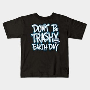 Don't Be Trashy Earth Day Kids T-Shirt